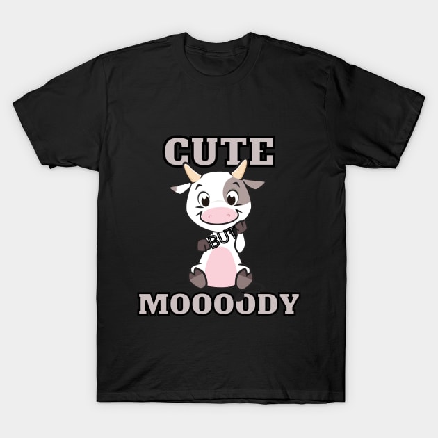 Cute but Moooody. Adorable Cow Calf Cartoon Design for Moody Cuties. T-Shirt by Eveka